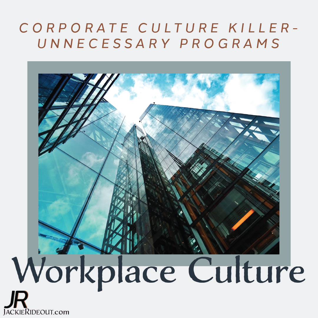 Corporate Culture Killer- Unnecessary Programs